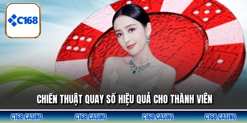 Chiến thuật quay số hiệu quả cho thành viên Chiến thuật quay số hiệu quả cho thành viên