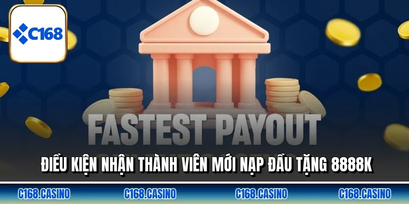 Điều kiện nhận thành viên mới nạp đầu tặng 8888k