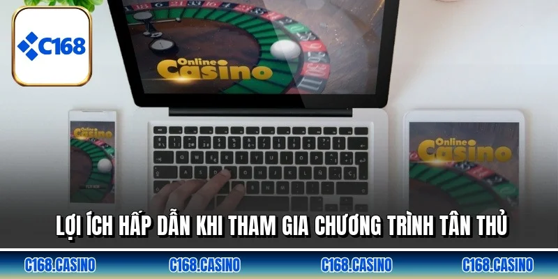 Lợi ích hấp dẫn khi tham gia chương trình tân thủ