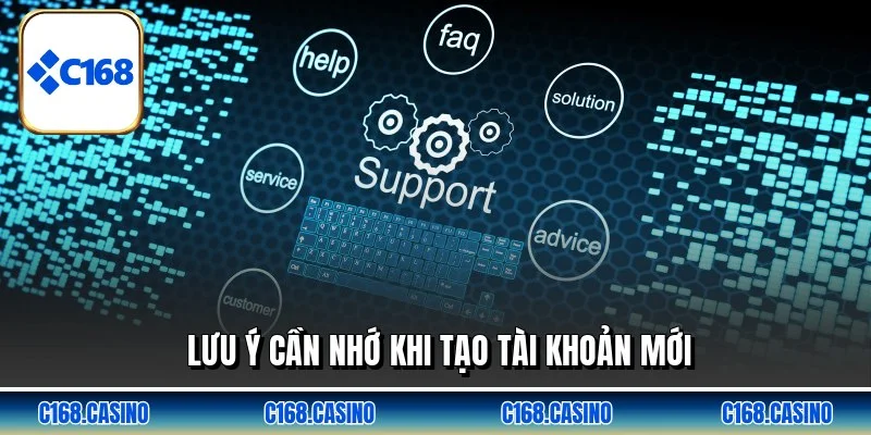 Lưu ý cần nhớ khi tạo tài khoản mới