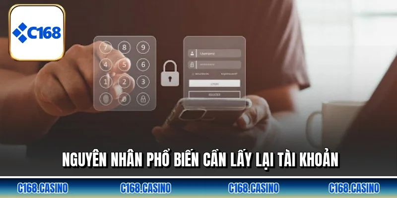 Nguyên nhân phổ biến cần lấy lại tài khoản Nguyên nhân phổ biến cần lấy lại tài khoản