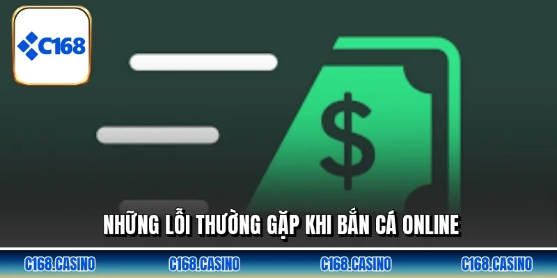 Những lỗi thường gặp khi bắn cá online Những lỗi thường gặp khi bắn cá online