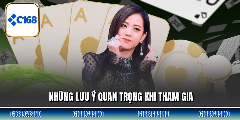 Những lưu ý quan trọng khi tham gia Những lưu ý quan trọng khi tham gia